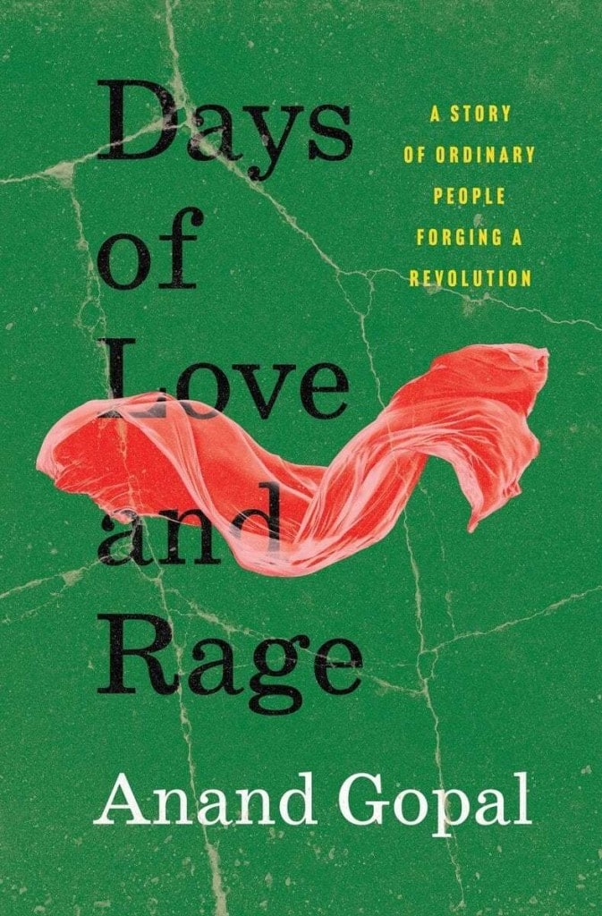 Book cover for "Days of Love and Rage" by Anand Gopal, featuring a textured green background with a flowing pink cloth. The subtitle reads, "A story of ordinary people forging a revolution."