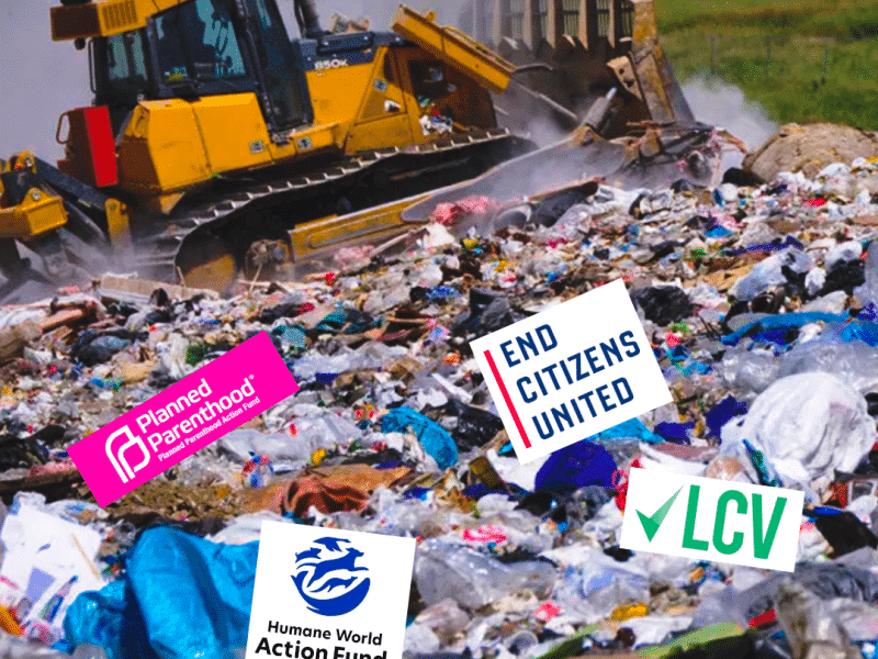 A bulldozer pushes trash in a landfill, with logos for Planned Parenthood Action Fund, End Citizens United, Humane World Action Fund, and LCV superimposed over the garbage.