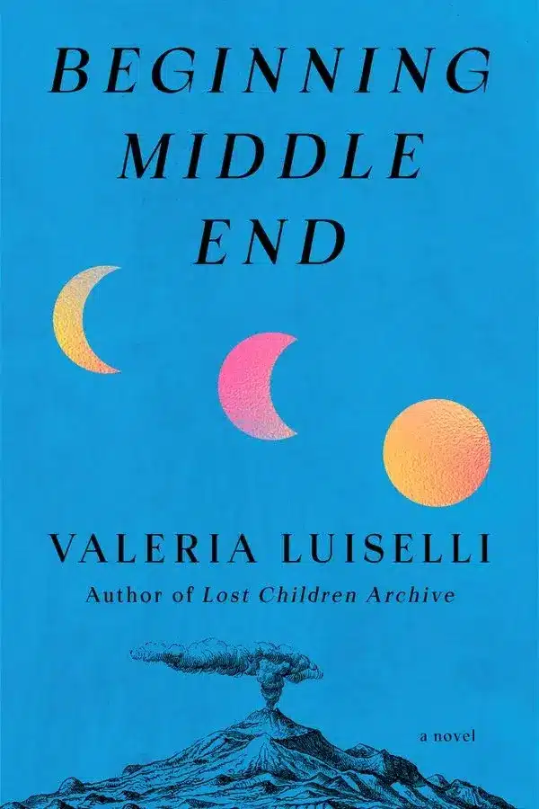 Book cover for "Beginning Middle End", a novel by Valeria Luiselli.