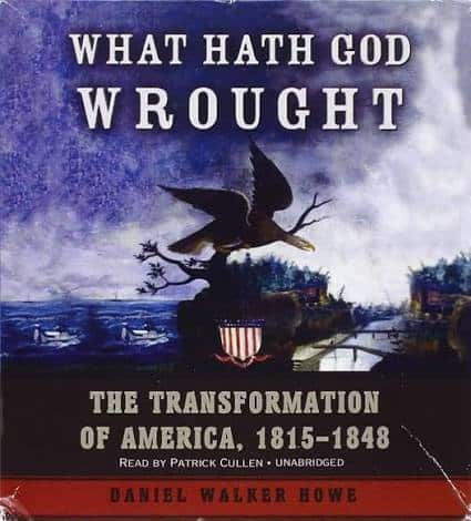 Book cover for "What Hath God Wrought: The Transformation of America, 1815-1848" by Daniel Walker Howe.